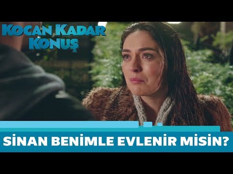 Kocan Kadar Konuş | Sinan Benimle Evlenir Misin?