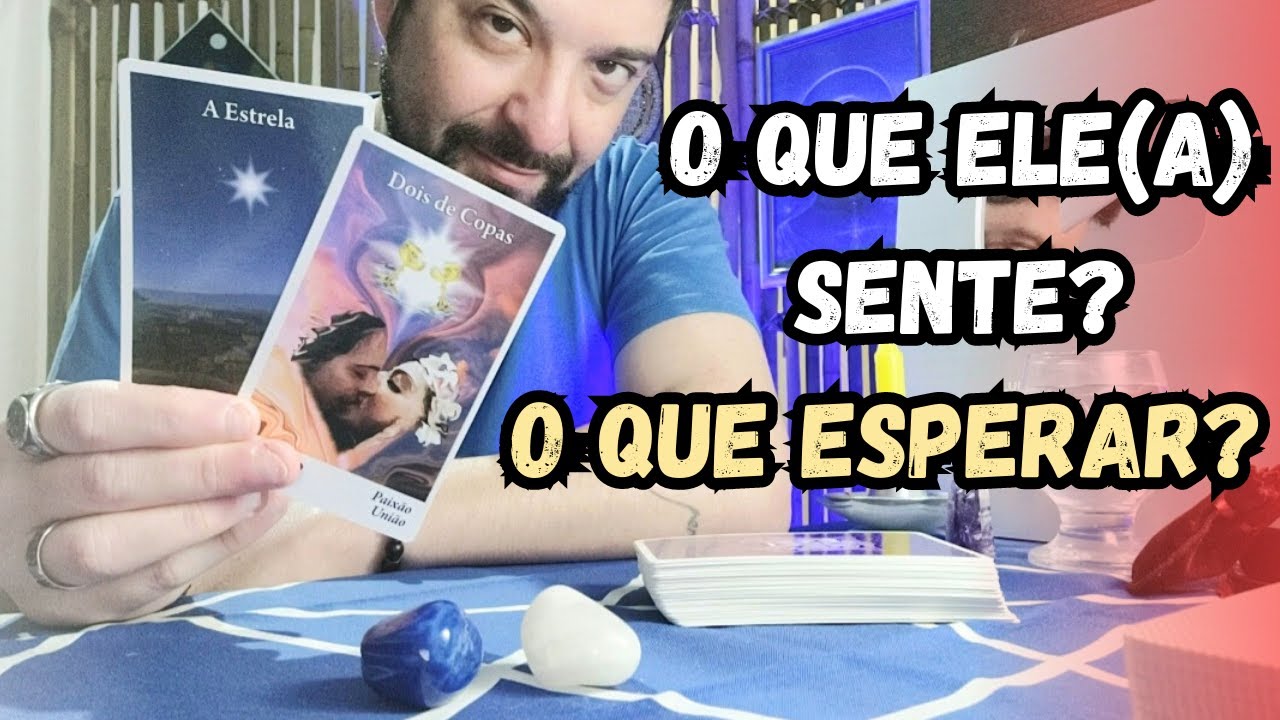 O QUE ELE(A) SENTE POR VOCÊ? O QUE ESPERAR DA RELAÇÃO? 🔮🔥 TAROT