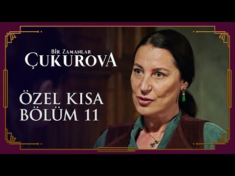 Bir Zamanlar Çukurova 11. Bölüm | Özel Kısa Bölümler