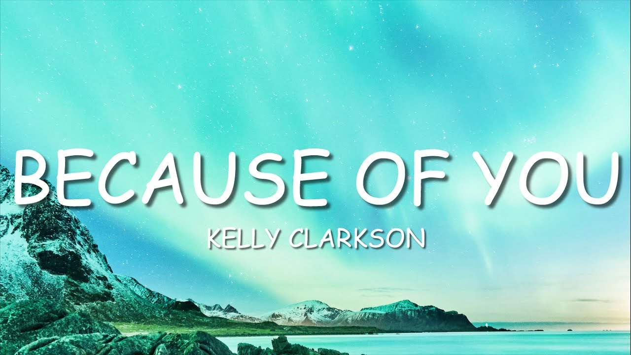 Kelly Clarkson - Because Of You (Lyrics) - YouTube