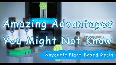 Best Choice For  3D Prints! Explore Amazing Features of Anycubic Plant Based Resin