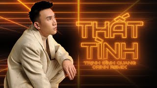 THẤT TÌNH REMIX - TRỊNH ĐÌNH QUANG x ORINN x GUANG