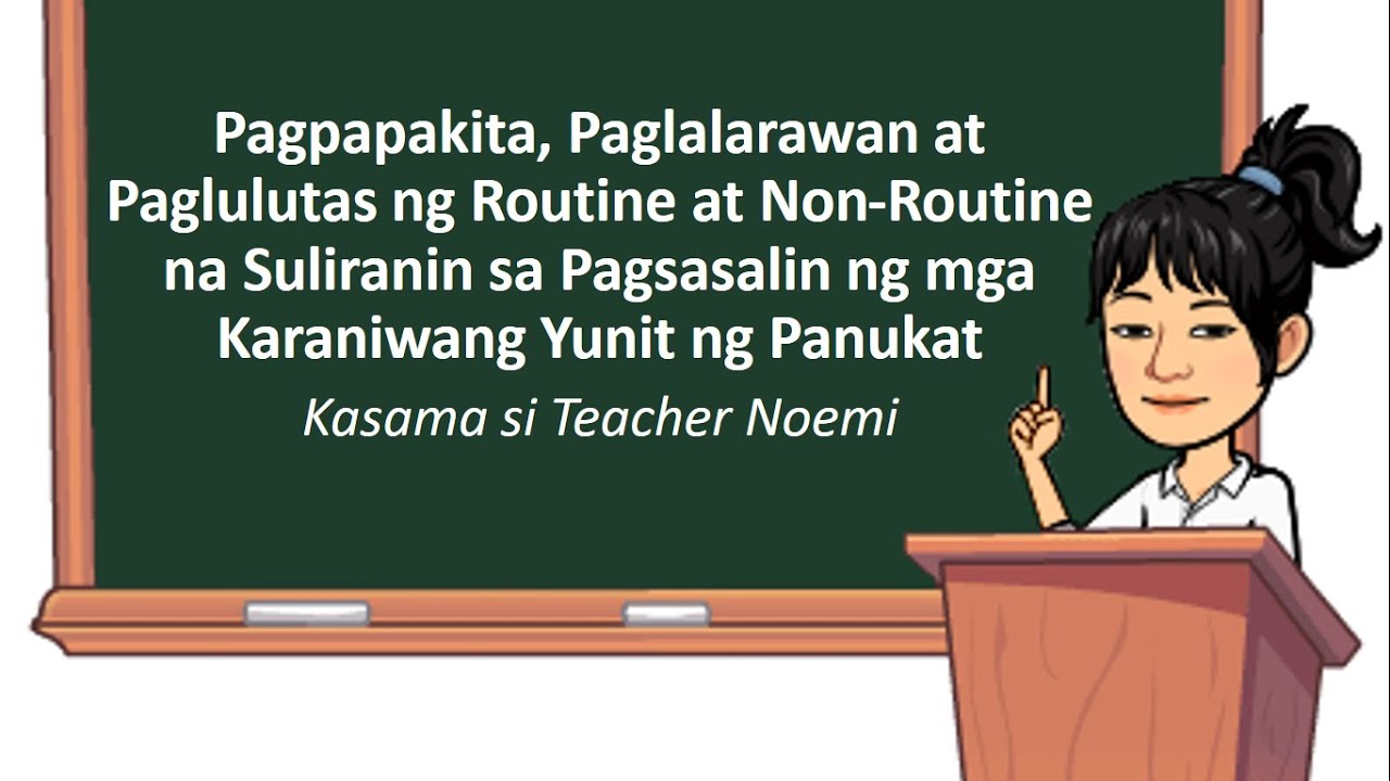 Pagpapakita, Paglalarawan at Paglulutas ng Routine at Non-Routine ...