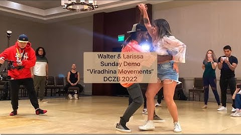 DCZB 2022 - Walter & Larissa  “Viradhina Movements” Sunday Demo