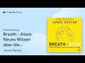 „Breath - Atem. Neues Wissen über die vergessene…“ von James Nestor · Hörbuchauszug
