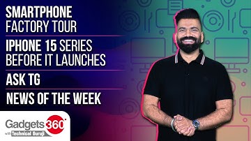 Gadgets 360 With Technical Guruji: Inside a Smartphone Factory, iPhone 15 Sneak Peek, and More