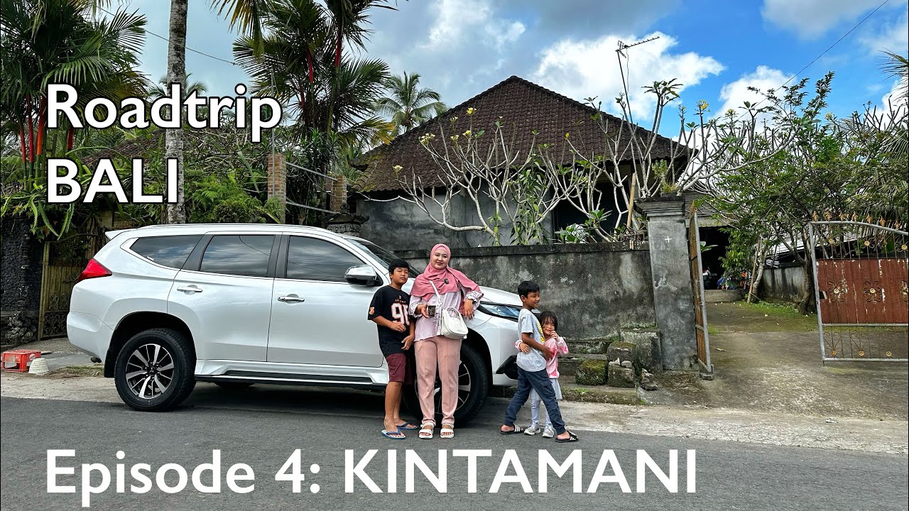 ROADTRIP BALI – Episode 4: KINTAMANI