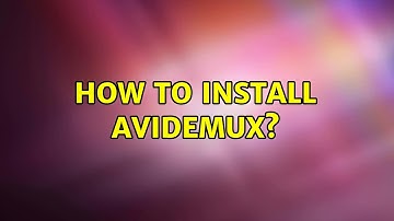 Ubuntu: How to install avidemux? (2 Solutions!!)