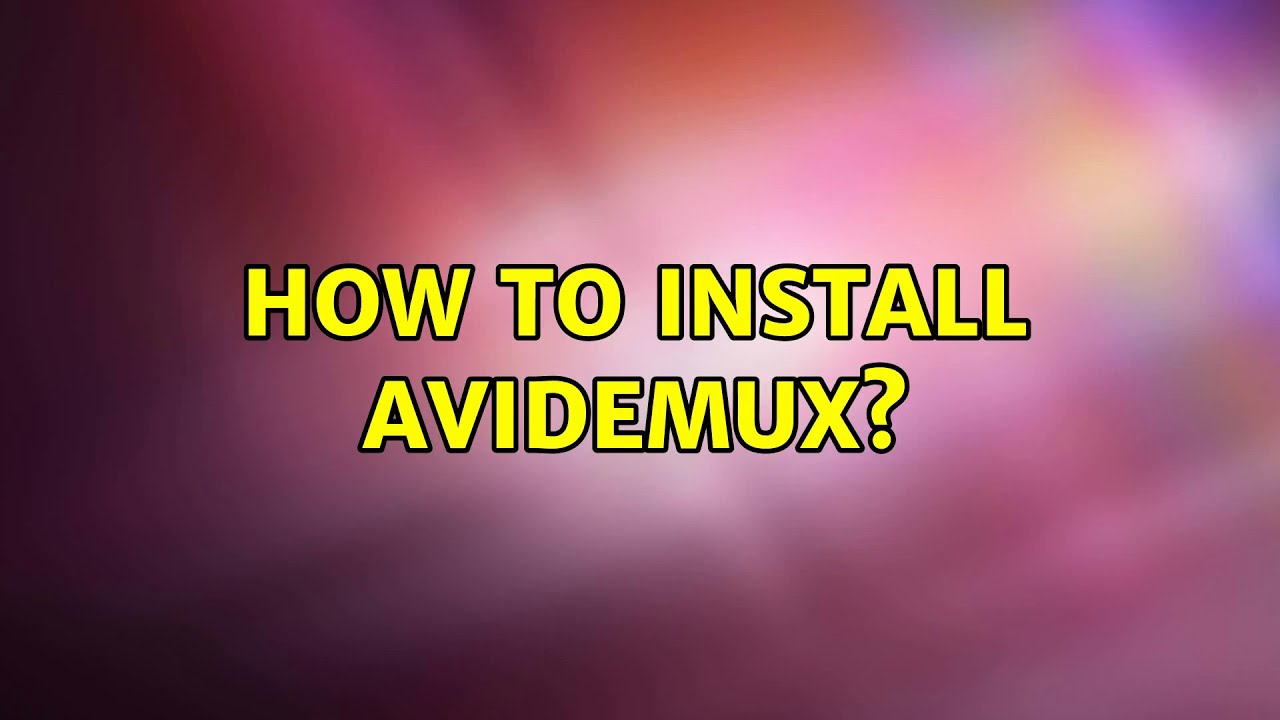 avidemux linux install