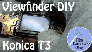 Konica T3 | Viewfinder Screen Problems | DIY #029