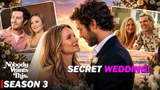 Nobody Wants This Season 3 | Secret Wedding, Love Triangle & Season 4 Update!