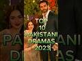 TOP 10 Top 10 Pakistani Dramas of 2023 π¬