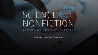 Instant Translators | Ep. 02 w/ Waverly Labs | Science Nonfiction