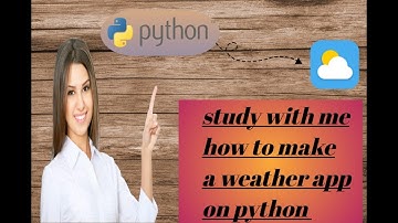 Study With Me |  how to make weather app on python coding by using API  for OASIS Infobyte