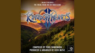 Kingdom Hearts 2 - Dearly Beloved - Main Theme - Geek Music