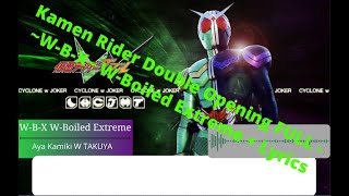 Kamen Rider Double Opening FULL -  ~W-B-X~ W-Boiled Extreme + Lyrics Romaji (Latin)