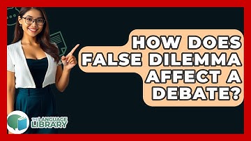 How Does False Dilemma Affect A Debate? - The Language Library