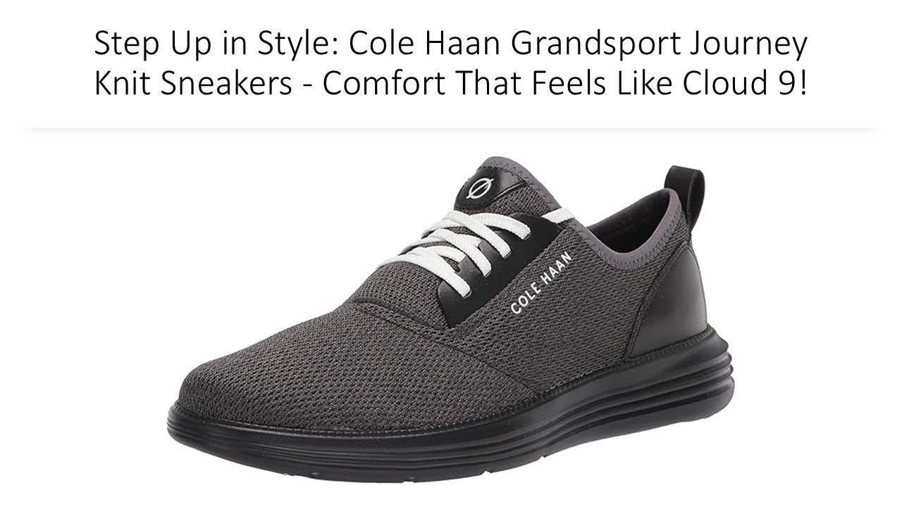 Step Up in Style: Cole Haan Grandsport Journey Knit Sneakers 