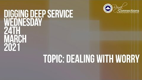 Dealing with worry | Pastor Grace Sola-Oludoyi  | Digging Deep Service | Wednesday 24th March 2021