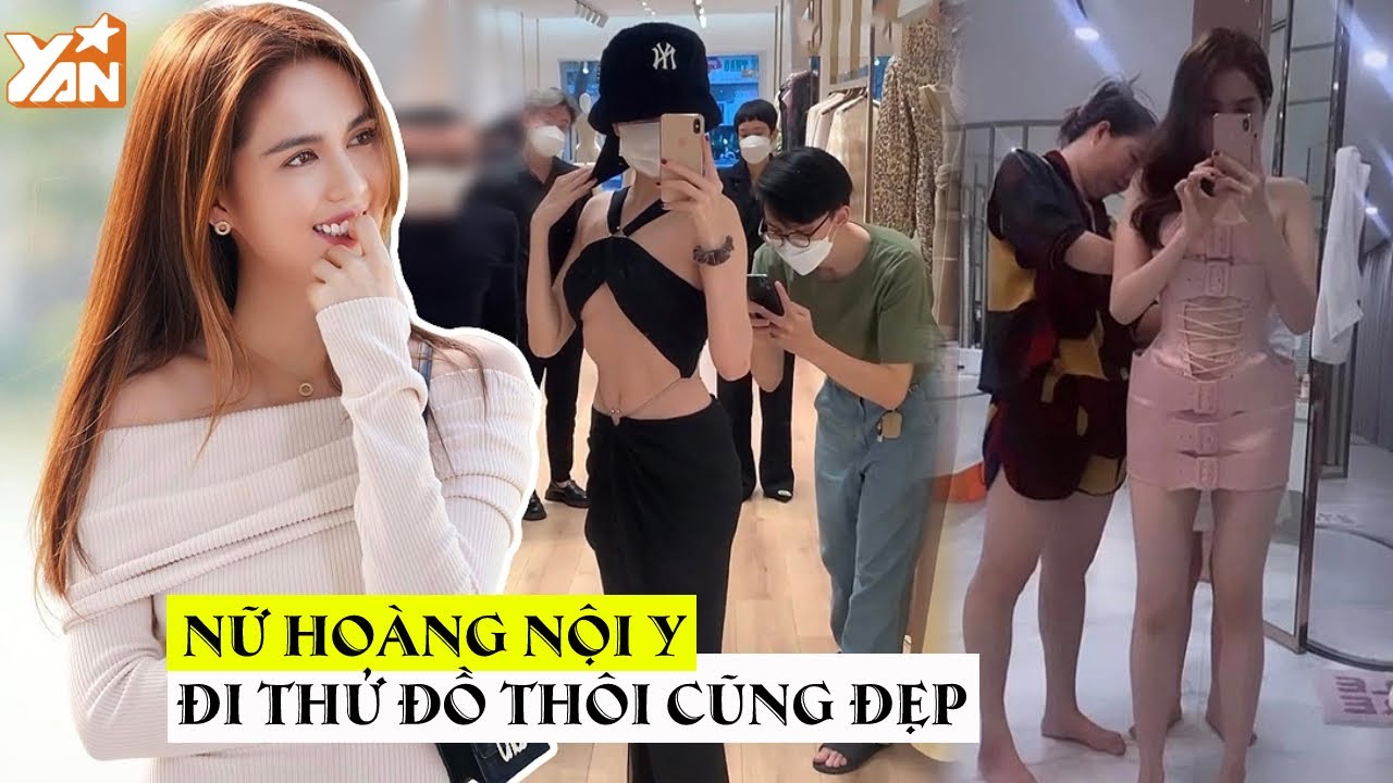 Ngọc Trinh đi thử đồ thôi cũng đẹp bất chấp: Đẳng cấp... - youtube
