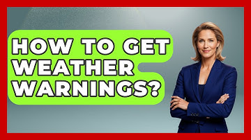 How To Get Weather Warnings? - Weather Watchdog