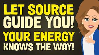 Let Source Lead You — Your Energy Knows The Way! ✨ Abraham Hicks 2026