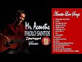 Mr acoustic  paolo sant0s  unplugged session  best hits acoustic love songs