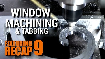 Workholding Techniques: Window Machining & Tabs for 3,4, and 5-Axis Applications!