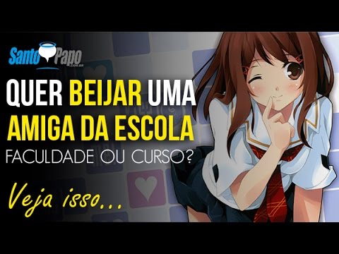 Como Conquistar uma AMIGA da ESCOLA / FACULDADE / CURSO | Santo Papo - Como Conquistar uma AMIGA da ESCOLA / FACULDADE / CURSO | Santo Papo