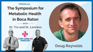The Symposium for Metabolic Health in Boca Raton | Doug Reynolds - E421