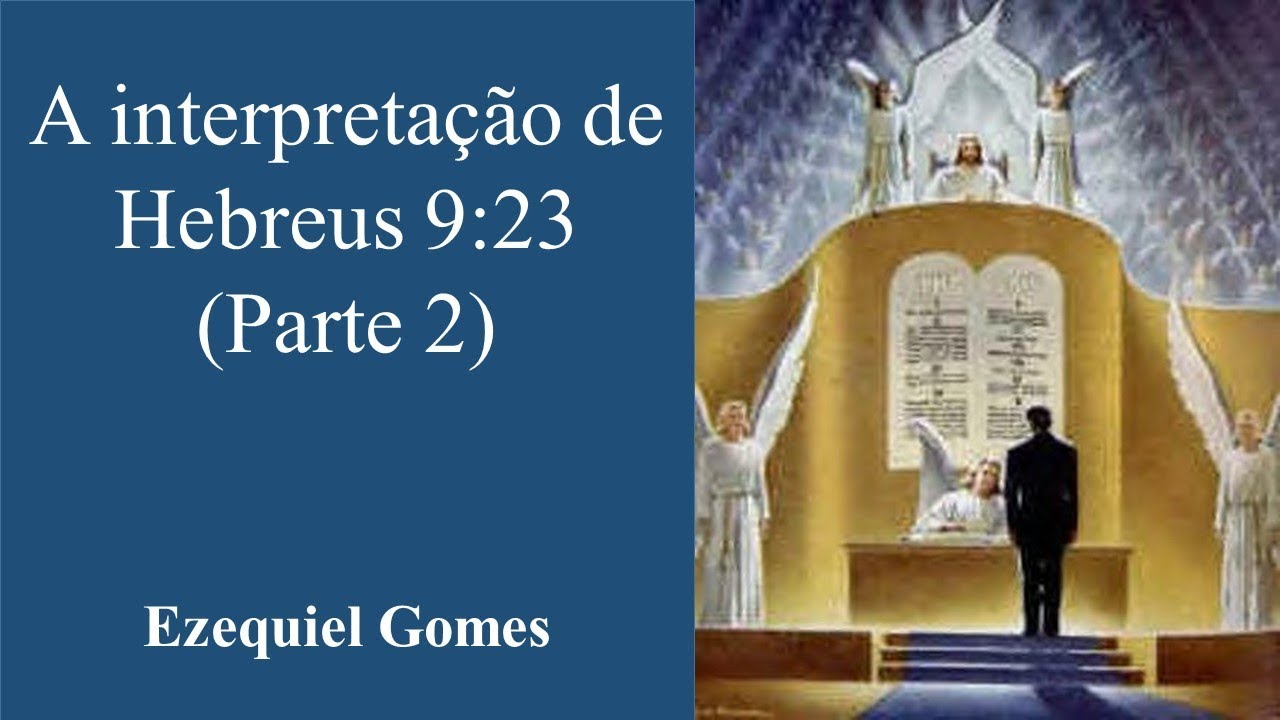 A interpretação de Hebreus 9:23 - Parte 2 (William G. Johnsson)