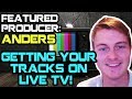 Getting Your Tracks On LIVE TV! w/ Featured Producer: Anders