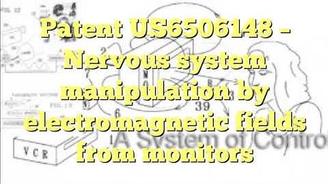 Patent US6506148 – Nervous system manipulation by electromagnetic fields  (4 of 10)