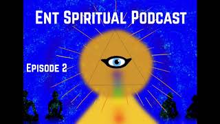ENT Spiritual Podcast Episode 2 🧘🏽‍♂️