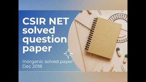 Csir Net chemical sciences previous year Dec 2018 inorganic solved question with full explanation