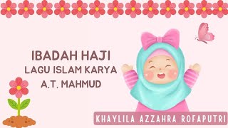 IBADAH HAJI - LAGU ANAK ISLAMI KARYA A T MAHMUD #laguanakislami #laguanak #laguanakislam