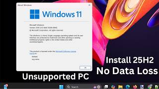 Install Windows 11 25H2 on Unsupported PC | Easiest Method | No Data Loss