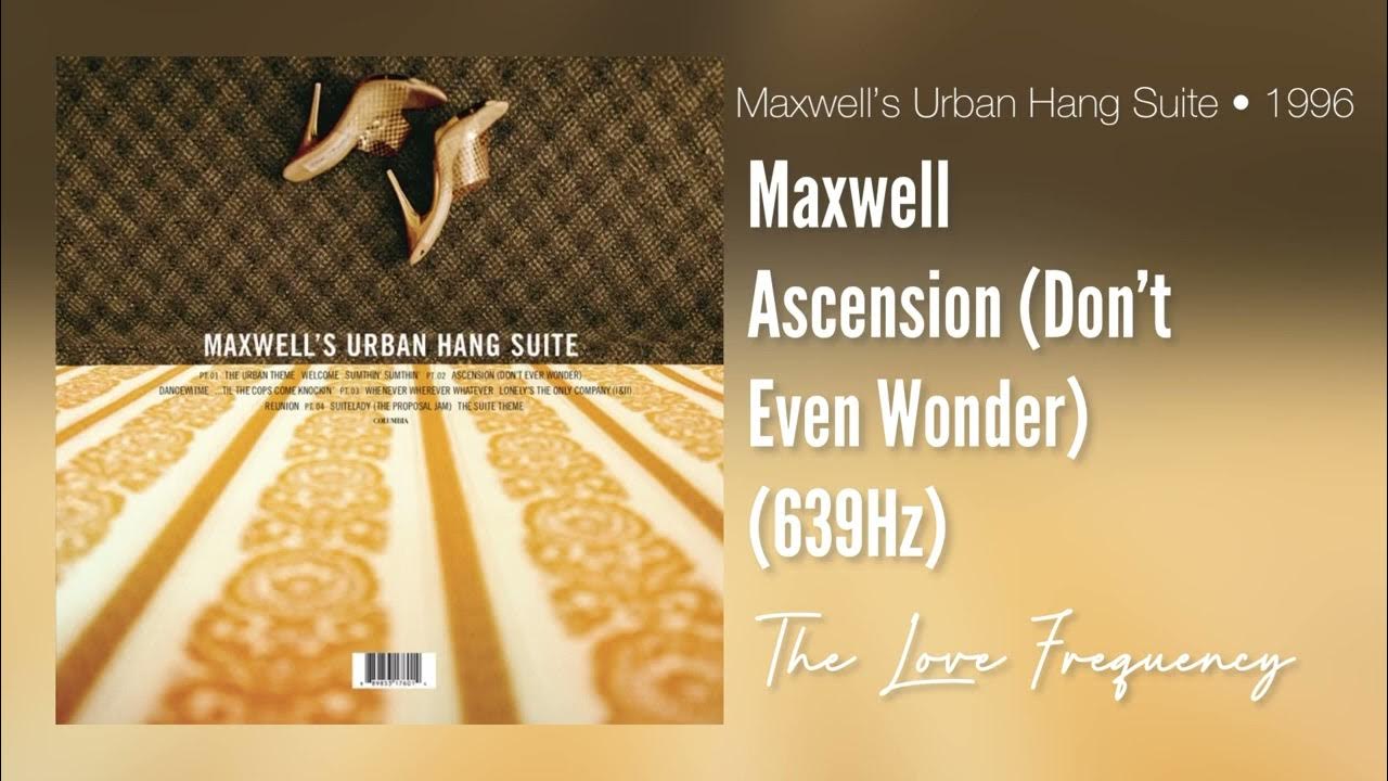 Maxwell Ascension Don T Ever Wonder Lyrics Maxwell - Ascension (Don’t Ever Wonder) (639hz) - YouTube