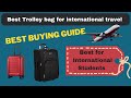 Buying Guide- best trolley bag for International travel for students , best bag selection
