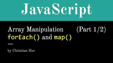 Part 1/2:  JavaScript Array Manipulation using forEach() and map()