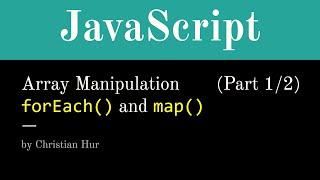 Part 1/2:  JavaScript Array Manipulation using forEach() and map()