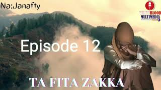 Ta Fita Zakka 12 - Labarin Wata Fitinanniyar Yarinya