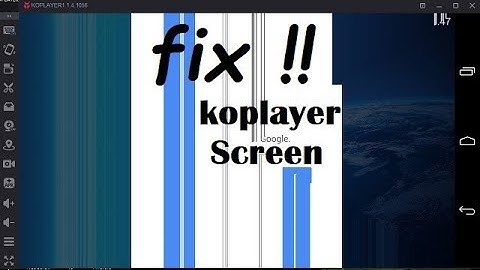 how to fix koplayer screen graphics bugs problem