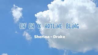 Eh eh X Hotline Bling || Sherina & Drake || Lirik Terjemahan