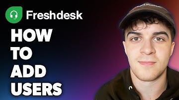 How to Add Users on Freshdesk (Full 2024 Guide)