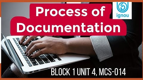 Process of documentation , Documentation , MCS-014 Block 1 Unit 4, ignou bca mca