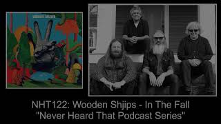 Never Heard That: NHT122 - Wooden Shjips - In The Fall