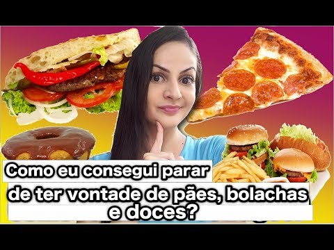 Como consegui parar de ter vontade de comer pão, bolacha e doce? Cap. 3 da série "Como eu consegui?"