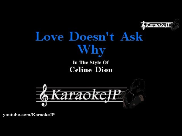 Love Doesn't Ask Why (Karaoke) - Celine Dion class=