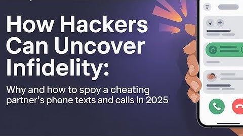 HOW HACKERS CAN UNVEIL COVERT CONNECTIONS SPY ON TEXT LOCATION AND CALLS